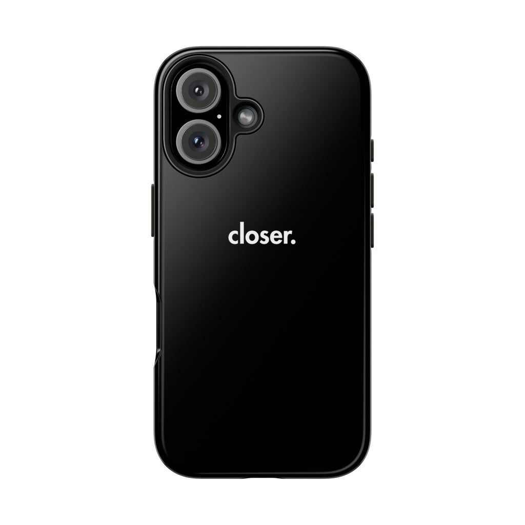 "CLOSER." Phone Case
