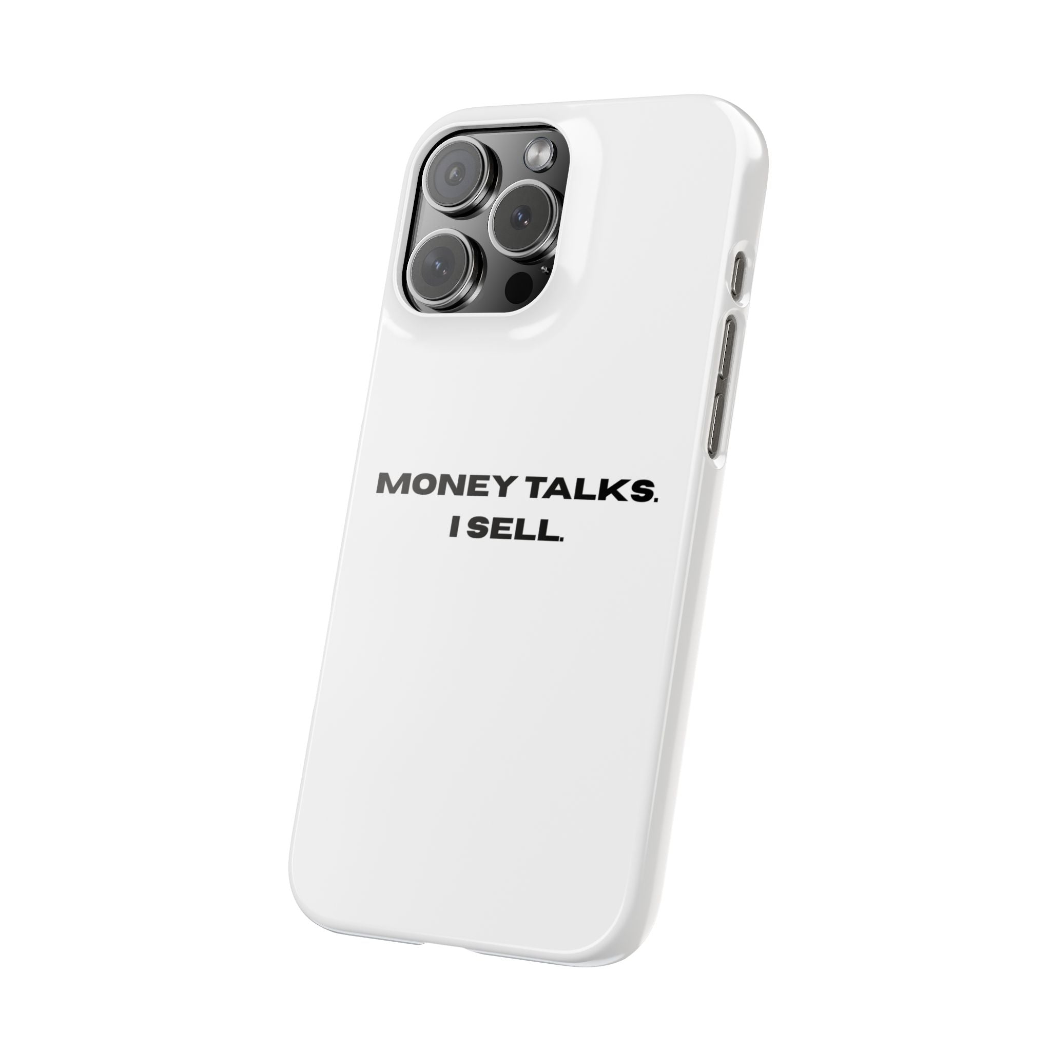 "MONEY TALKS. I SELL."