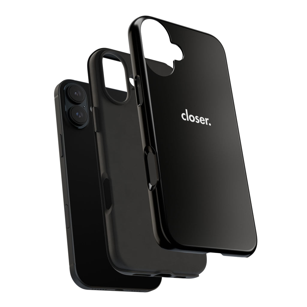"CLOSER." Phone Case