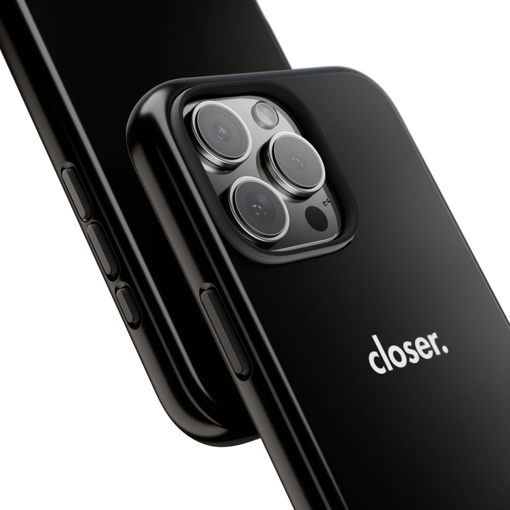 "CLOSER." Phone Case