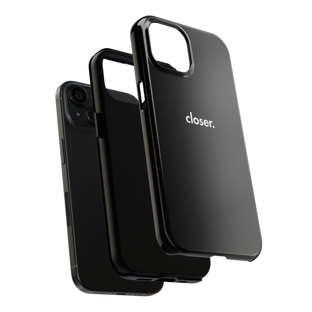 "CLOSER." Phone Case