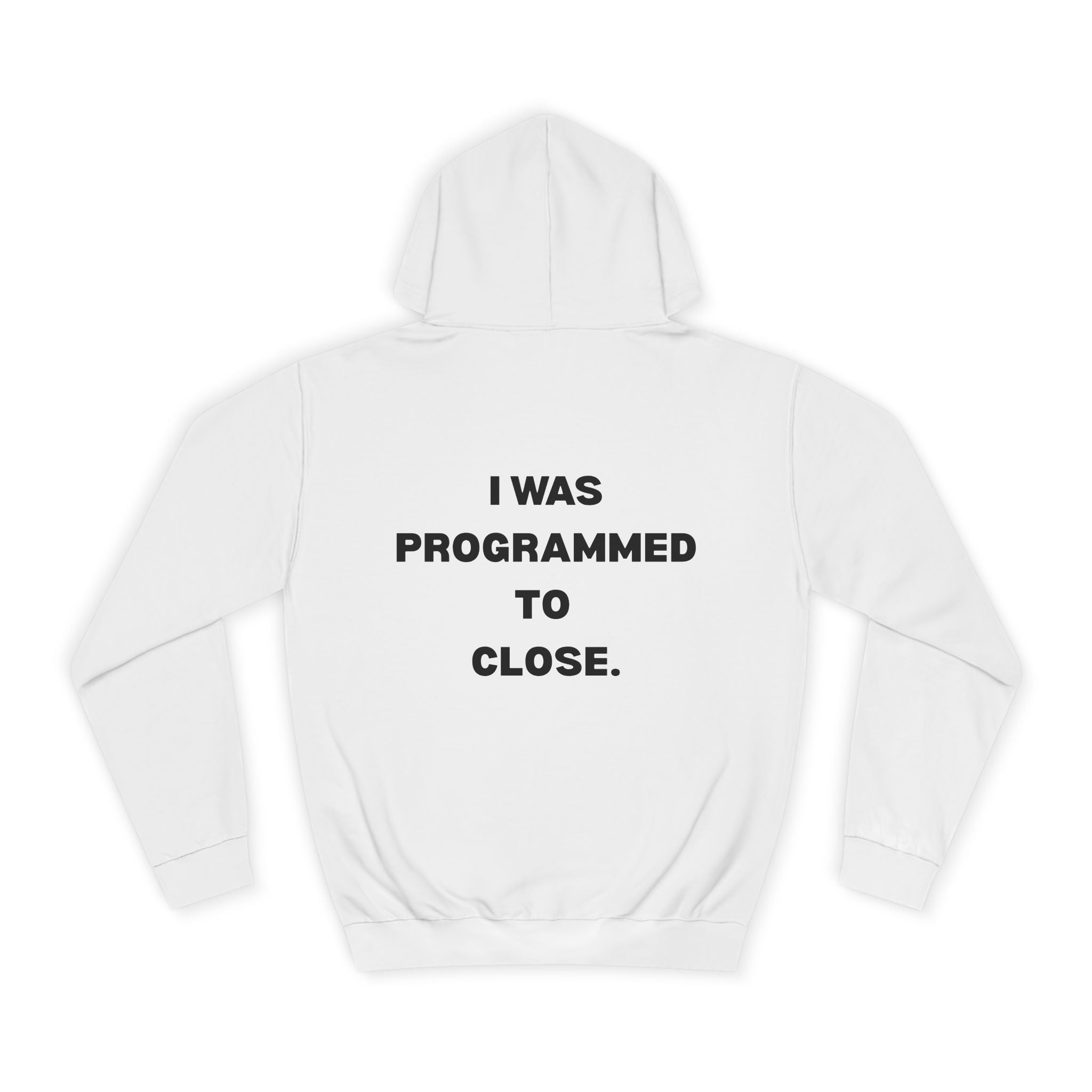 "I WAS PROGRAMMED TO CLOSE." Hoodie