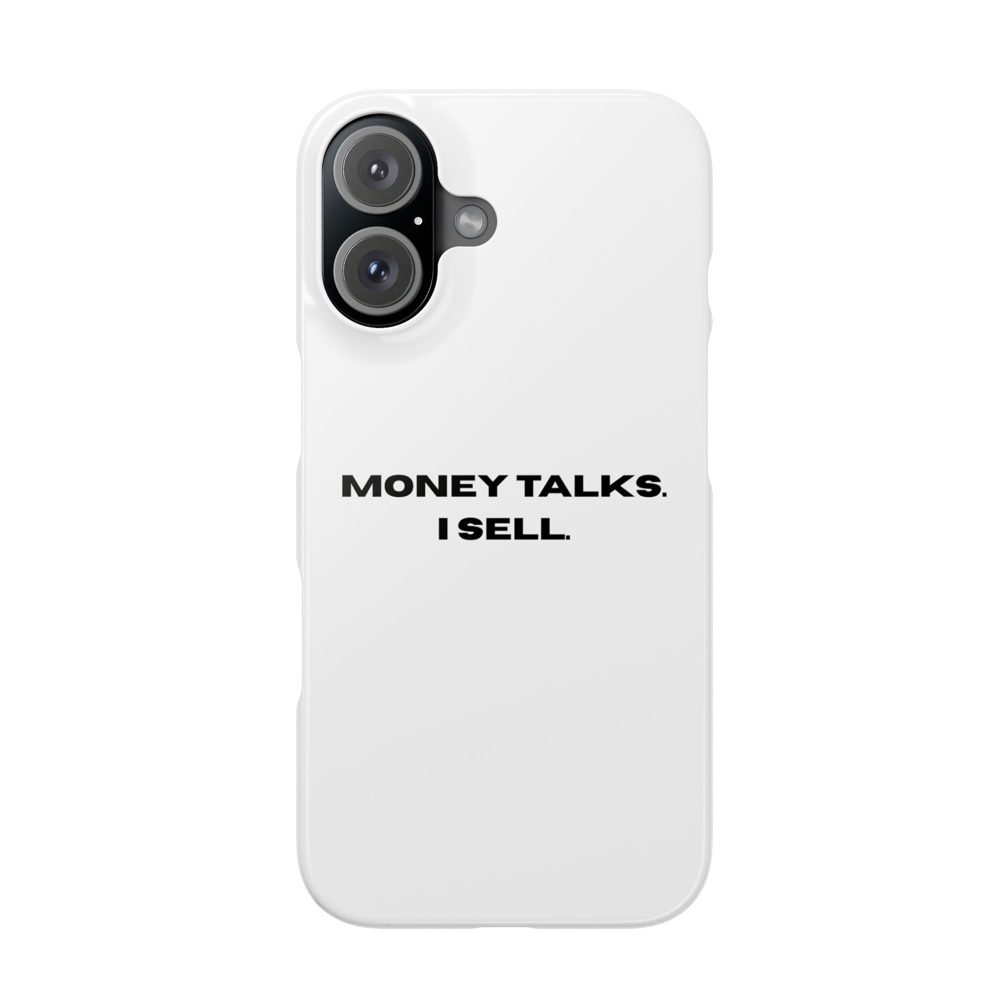 "MONEY TALKS. I SELL."