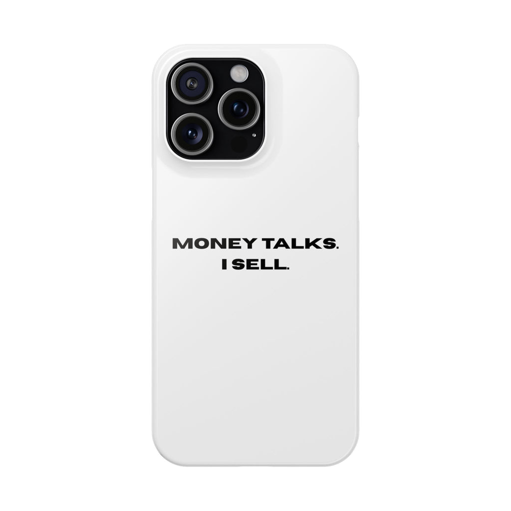 "MONEY TALKS. I SELL."