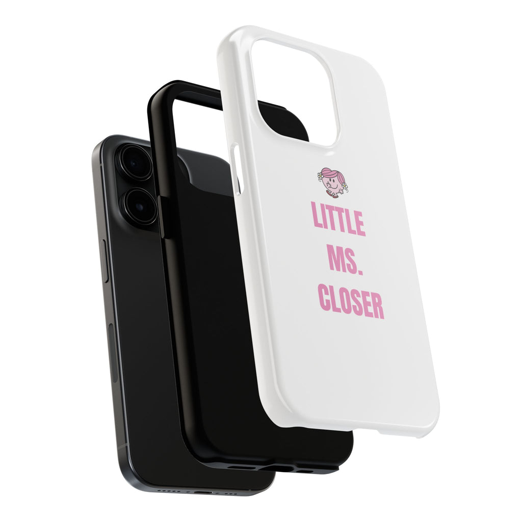 "LITTLE MS. CLOSER" Phone Case