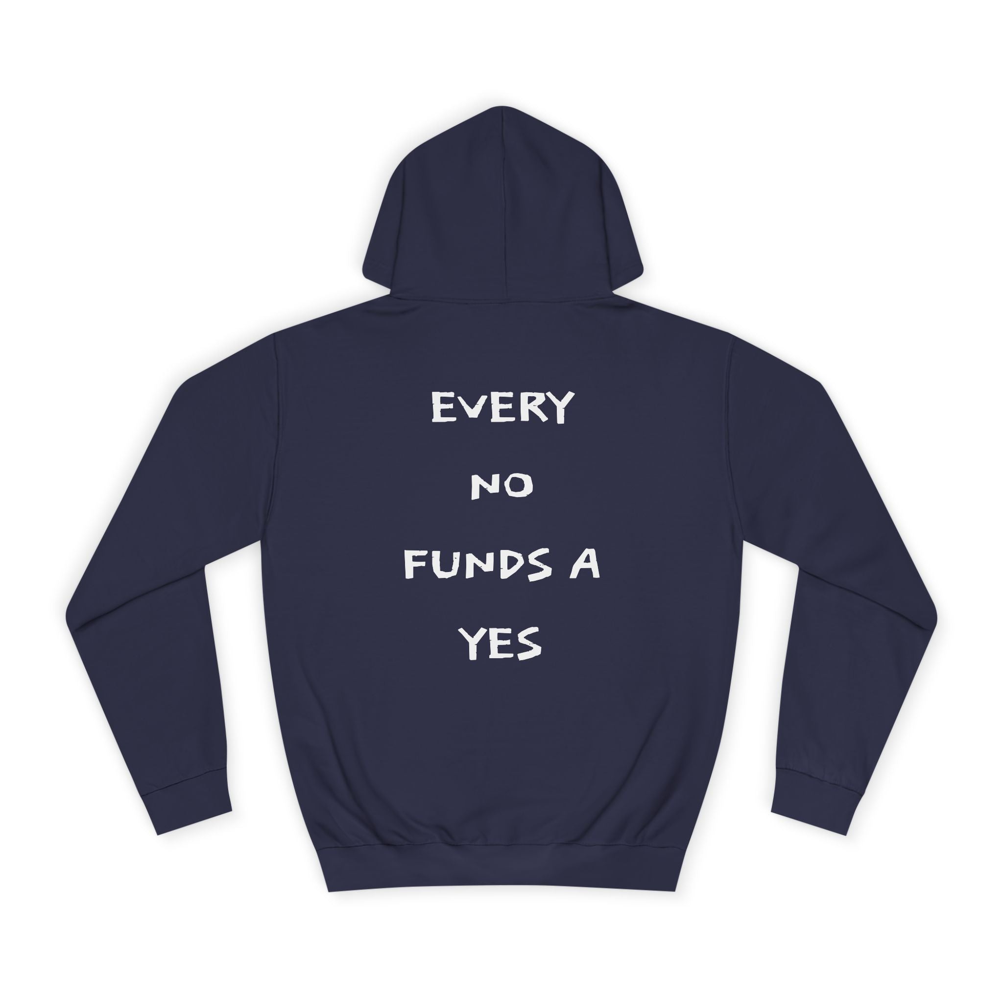 "EVERY NO FUNDS A YES" Hoodie