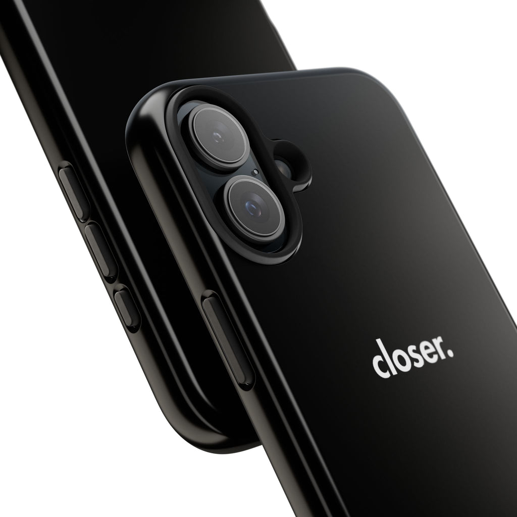 "CLOSER." Phone Case