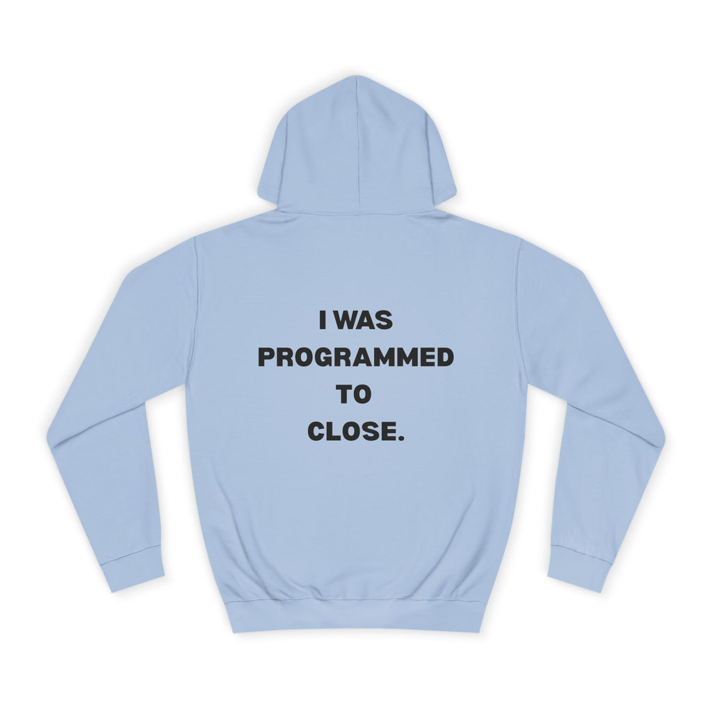 "I WAS PROGRAMMED TO CLOSE." Hoodie