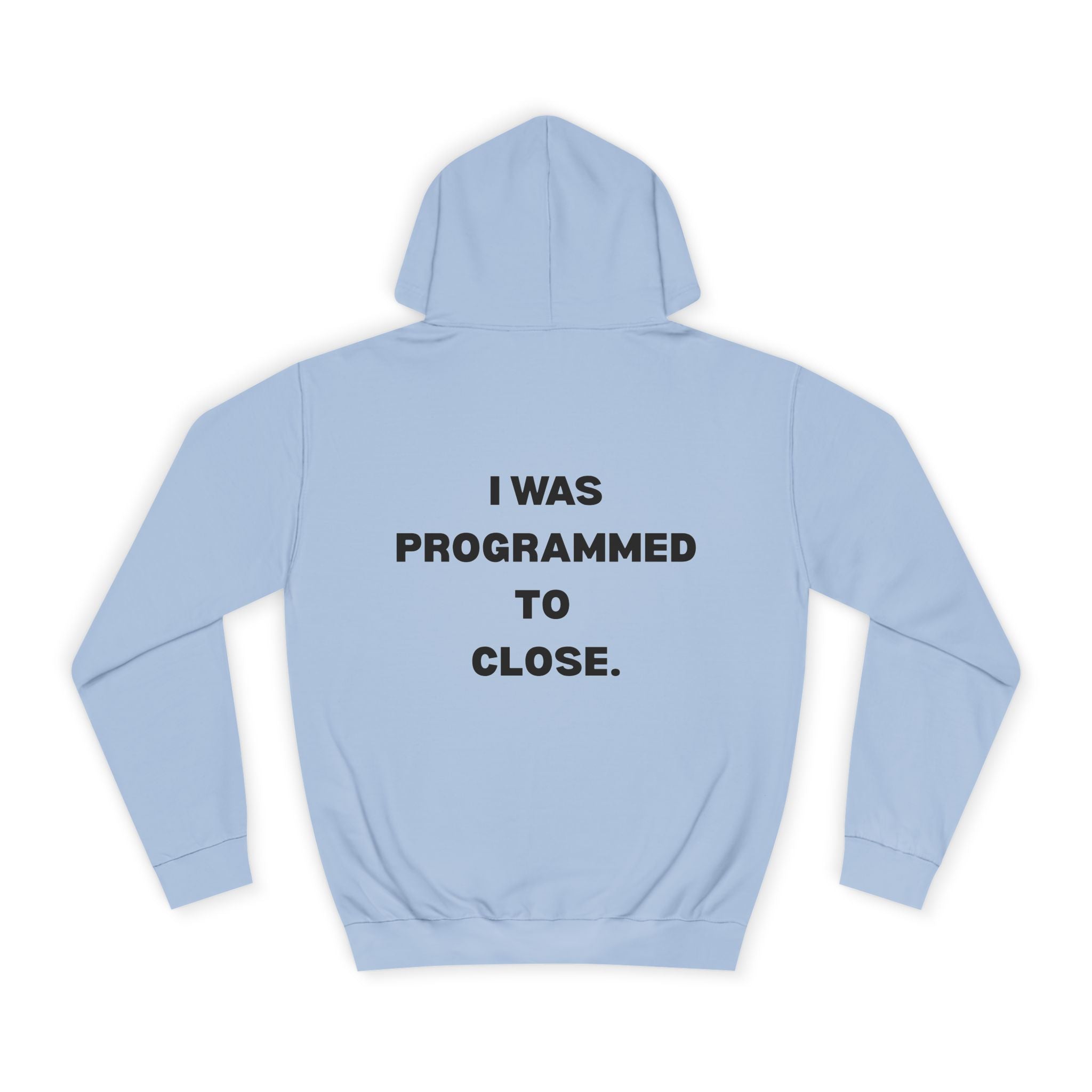 "I WAS PROGRAMMED TO CLOSE." Hoodie