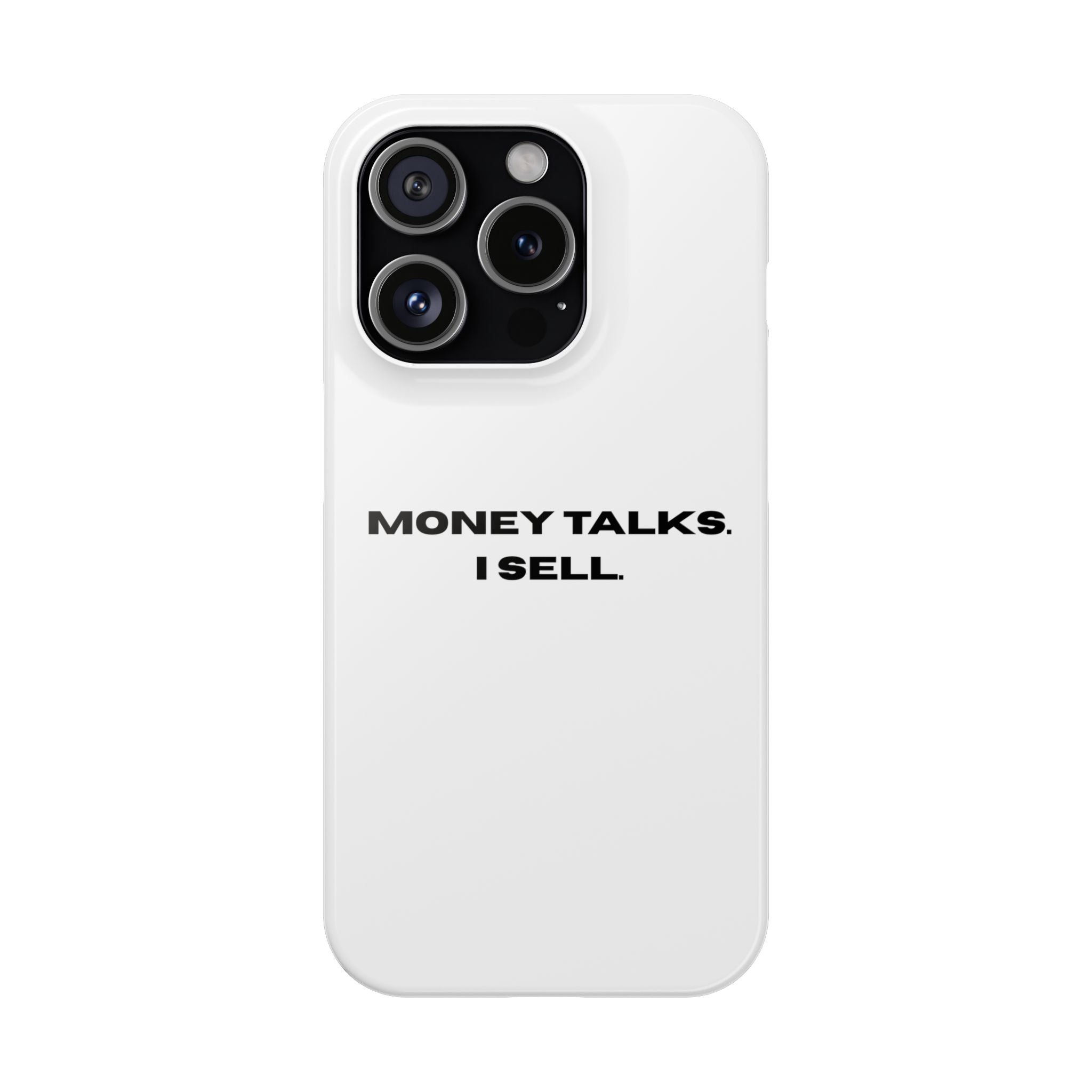 "MONEY TALKS. I SELL."