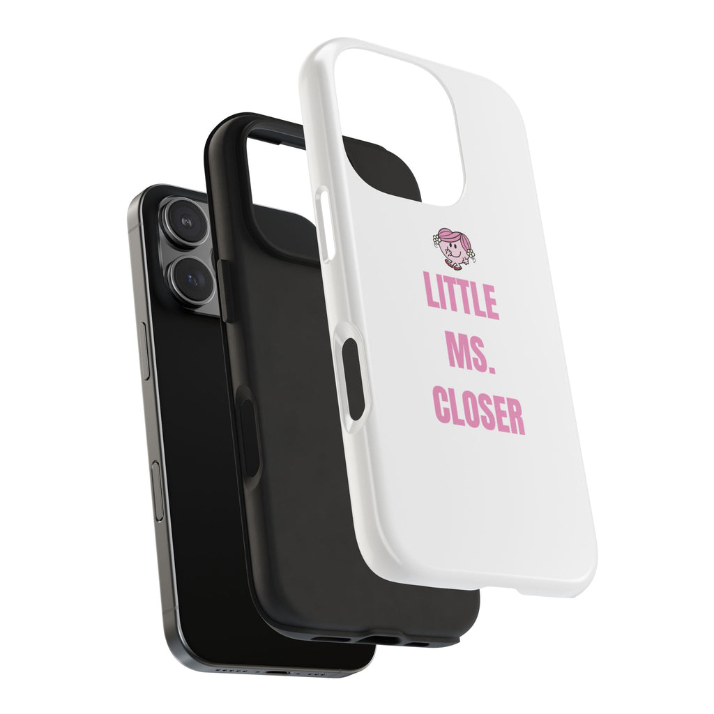 "LITTLE MS. CLOSER" Phone Case