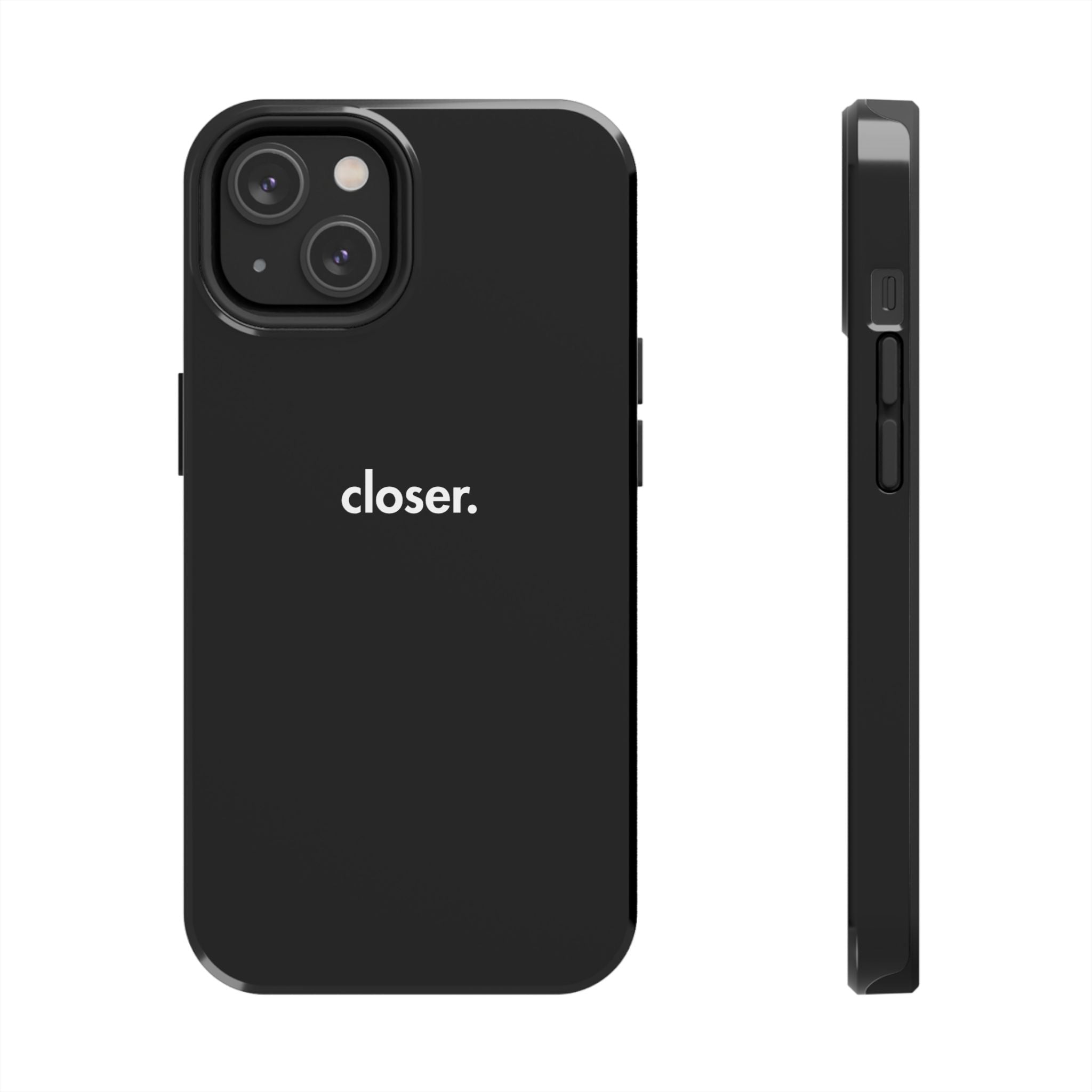 "CLOSER." Phone Case