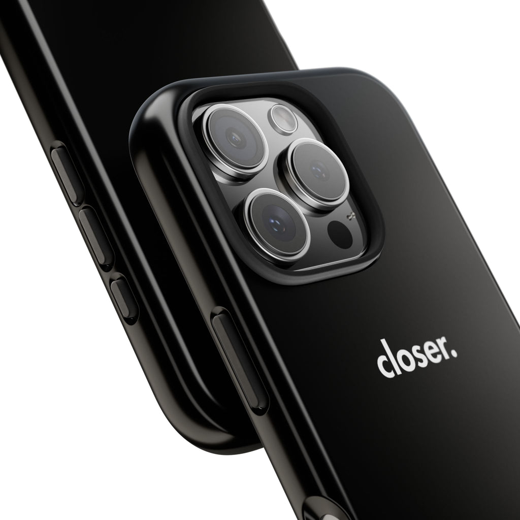 "CLOSER." Phone Case