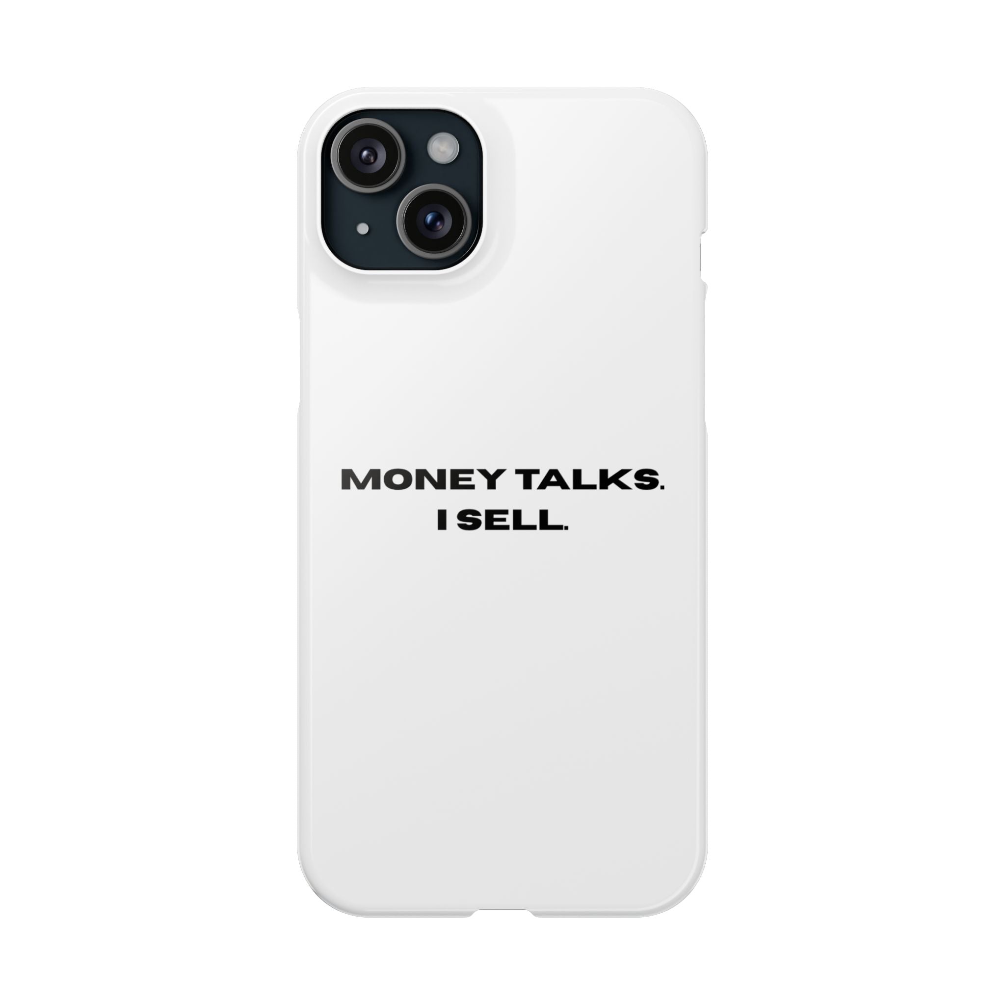 "MONEY TALKS. I SELL."