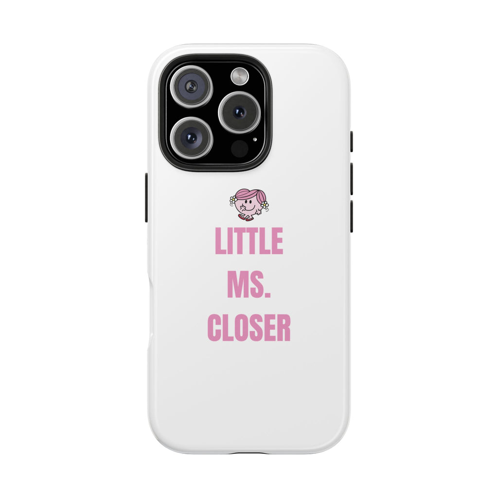 "LITTLE MS. CLOSER" Phone Case