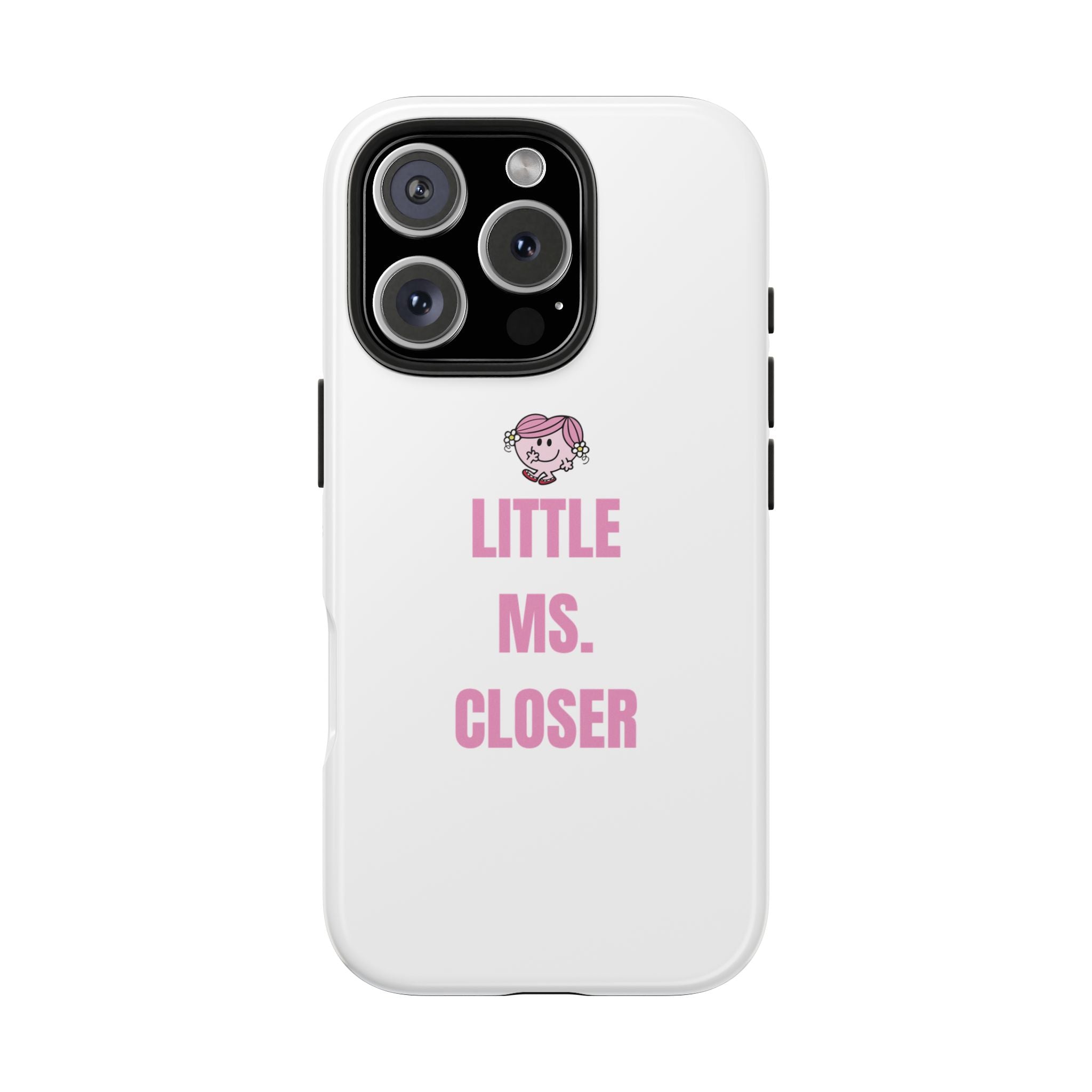 "LITTLE MS. CLOSER" Phone Case