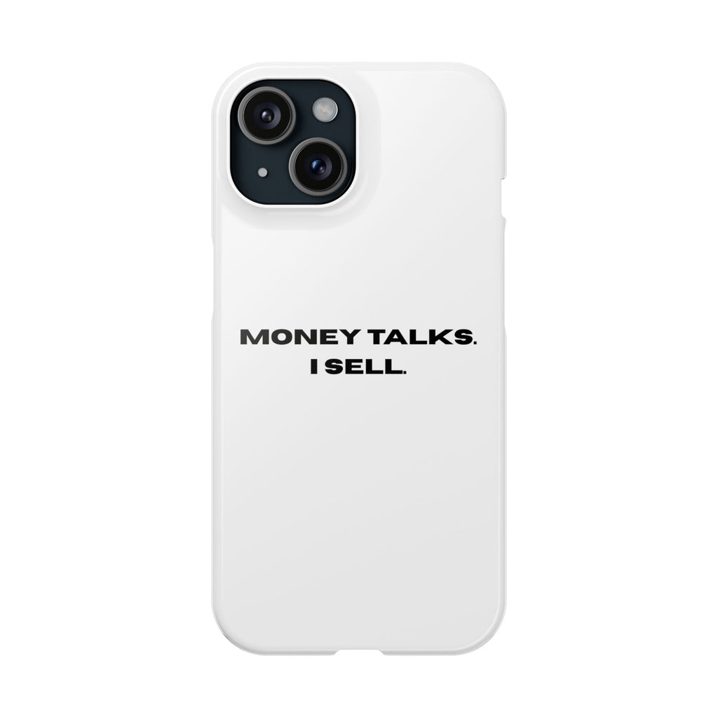 "MONEY TALKS. I SELL."