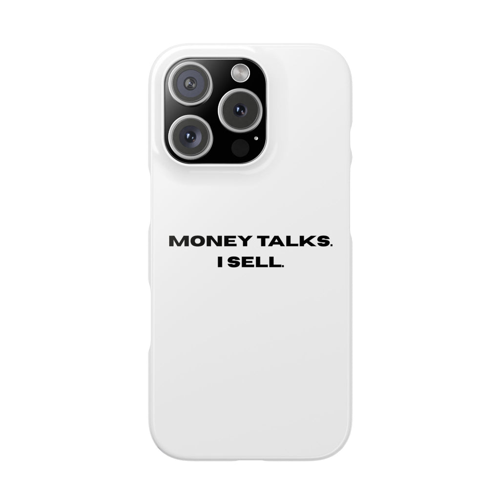 "MONEY TALKS. I SELL."