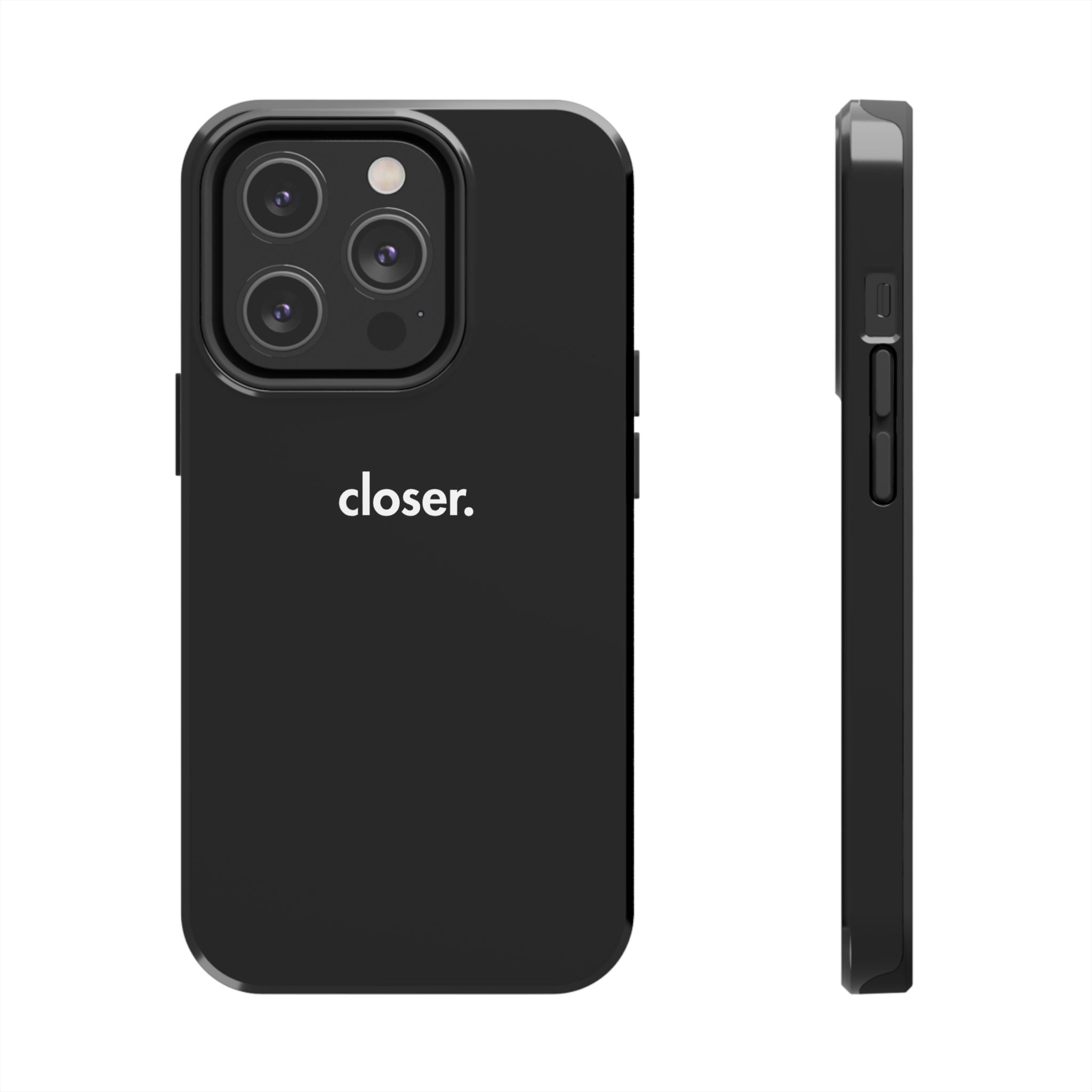 "CLOSER." Phone Case