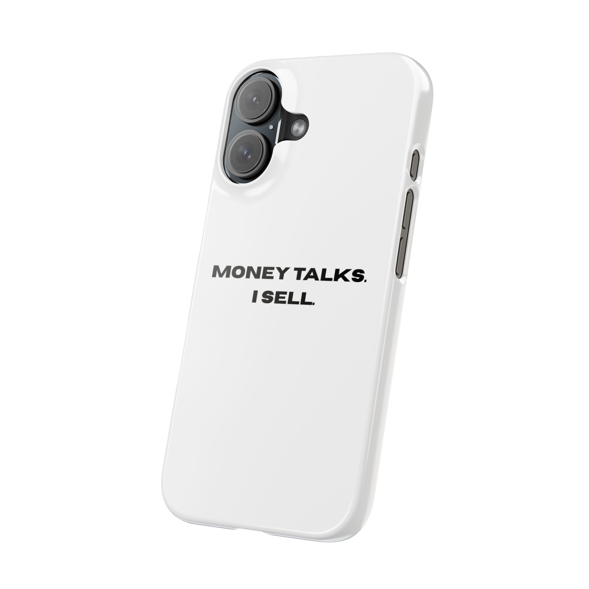 "MONEY TALKS. I SELL."