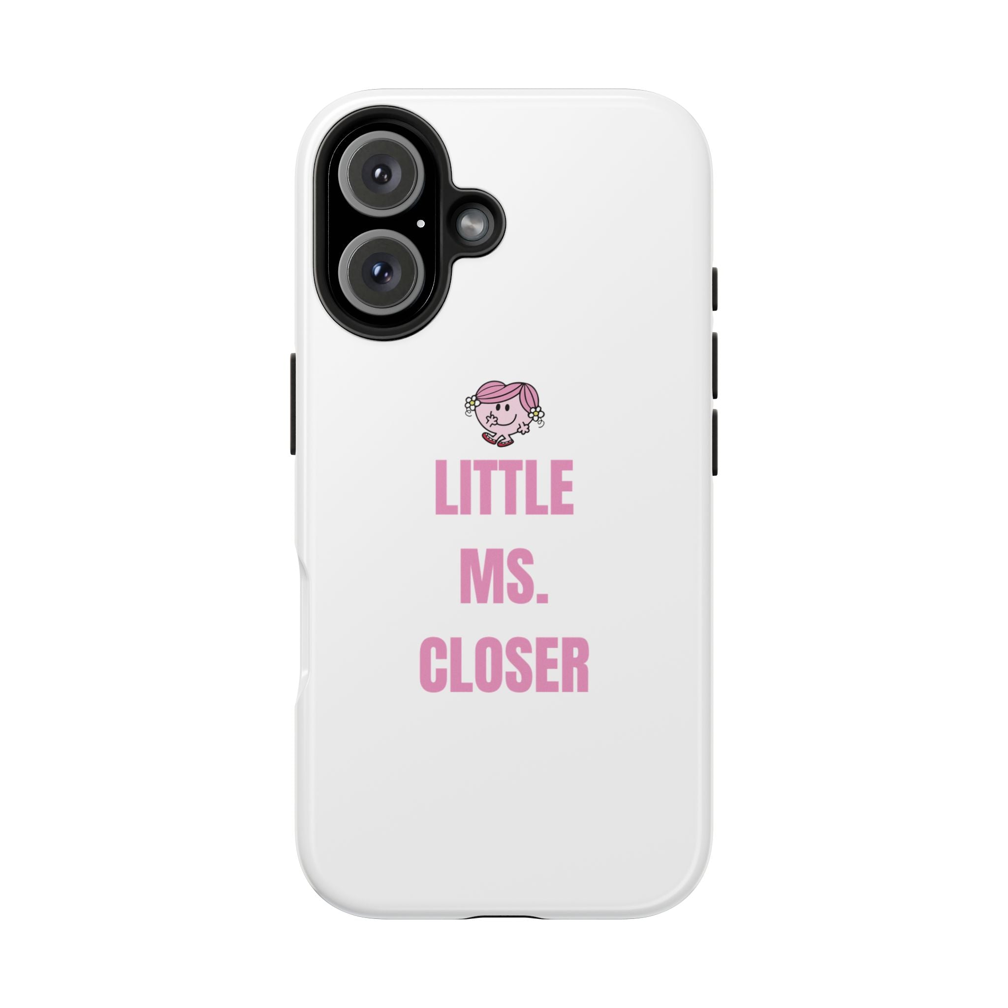 "LITTLE MS. CLOSER" Phone Case