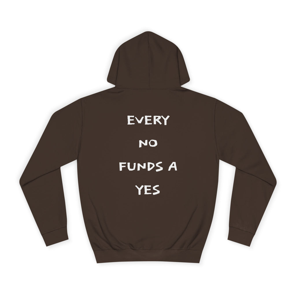 "EVERY NO FUNDS A YES" Hoodie