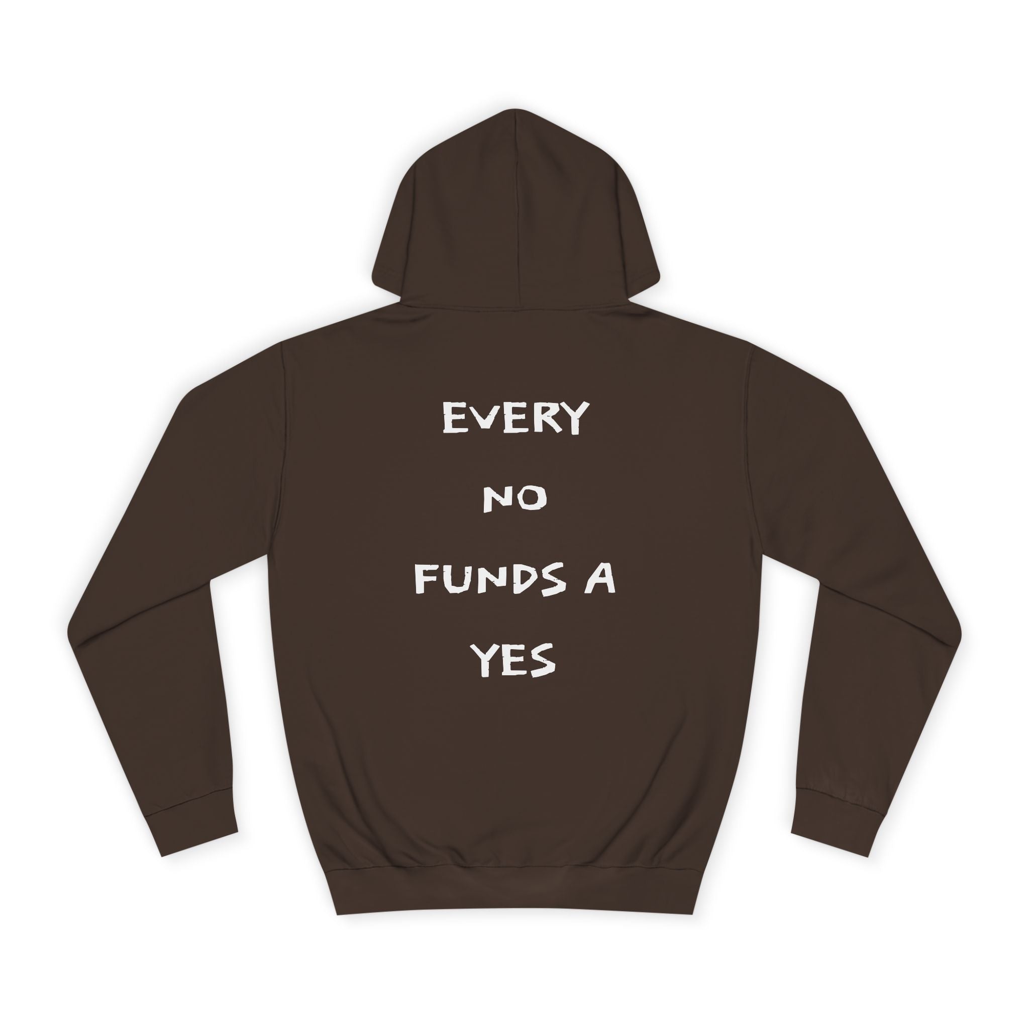 "EVERY NO FUNDS A YES" Hoodie