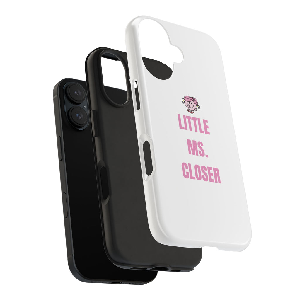 "LITTLE MS. CLOSER" Phone Case