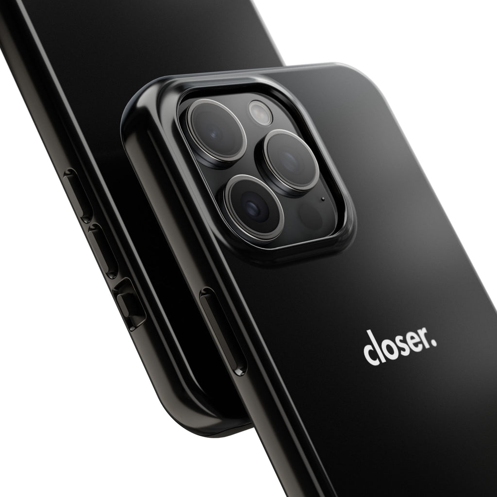 "CLOSER." Phone Case