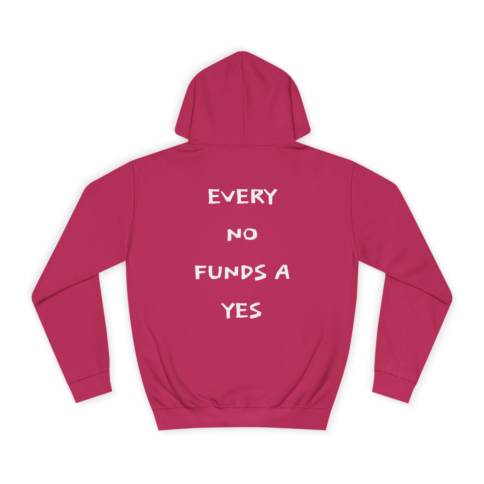"EVERY NO FUNDS A YES" Hoodie