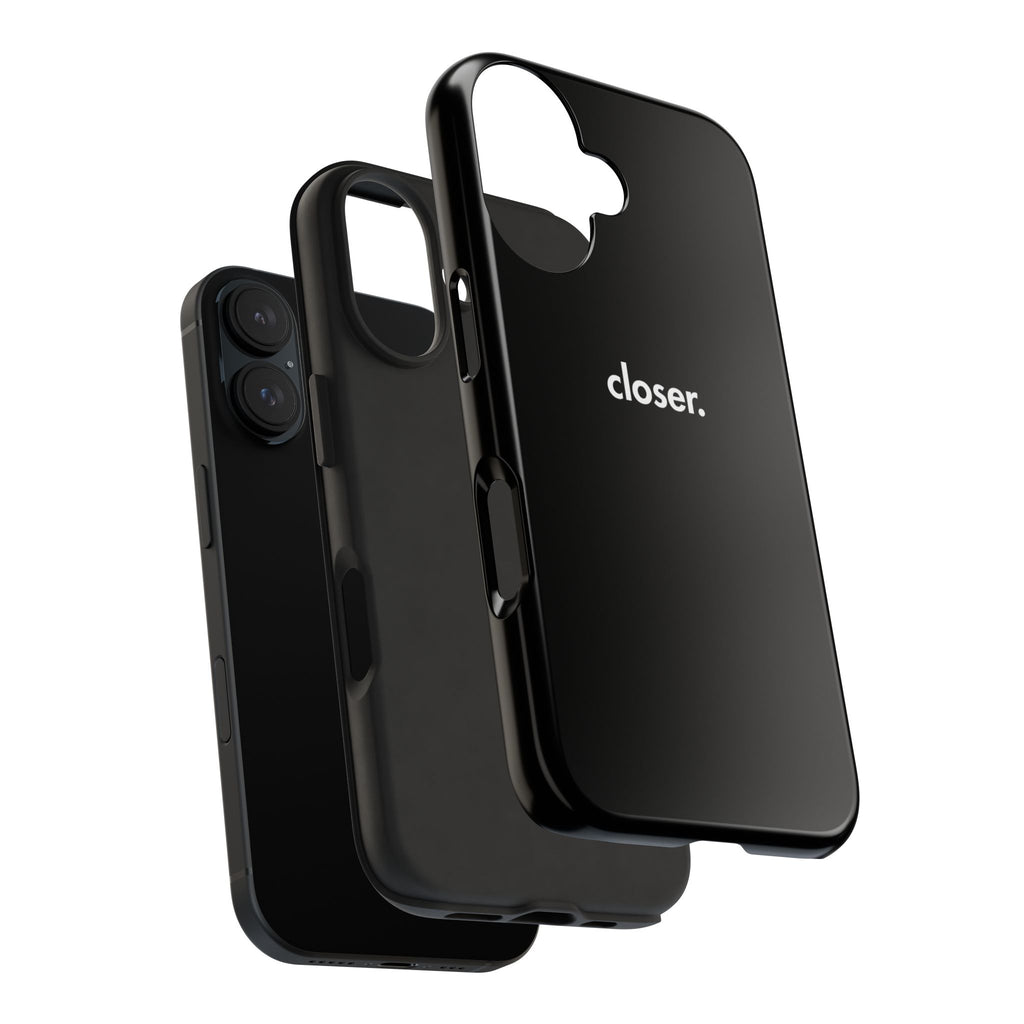 "CLOSER." Phone Case