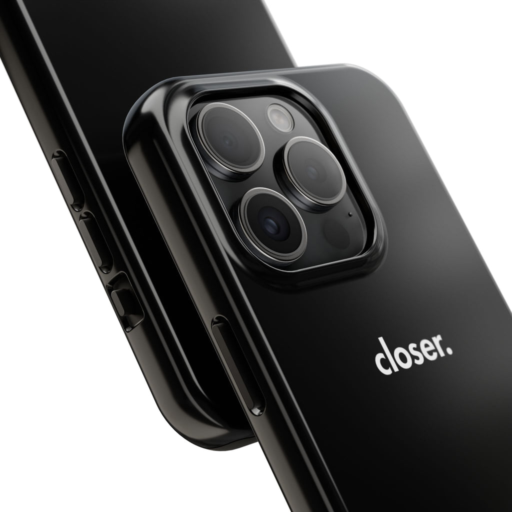 "CLOSER." Phone Case