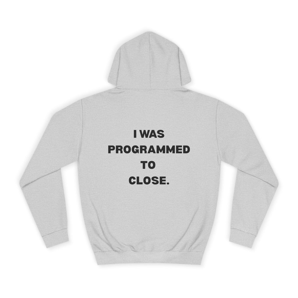 "I WAS PROGRAMMED TO CLOSE." Hoodie
