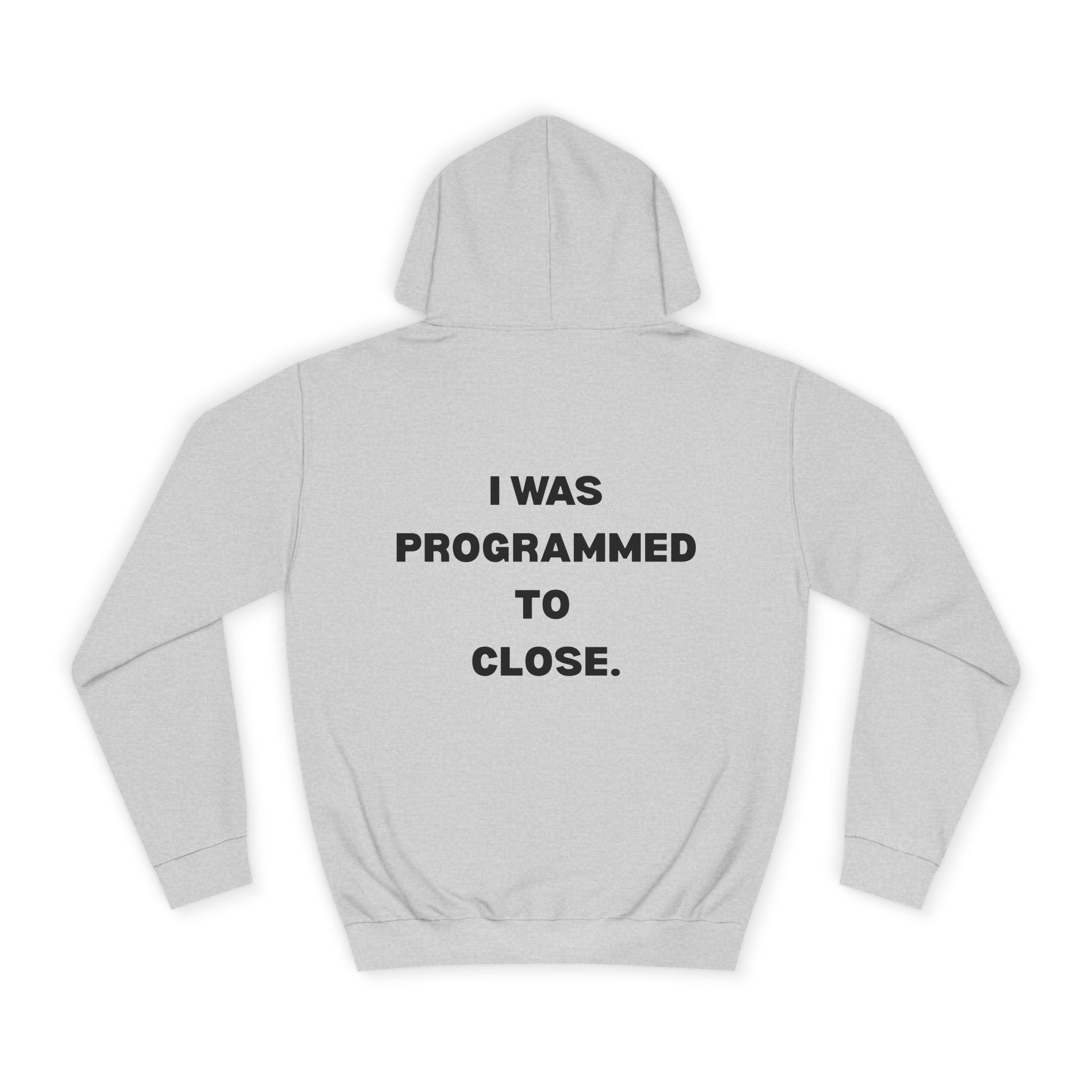 "I WAS PROGRAMMED TO CLOSE." Hoodie