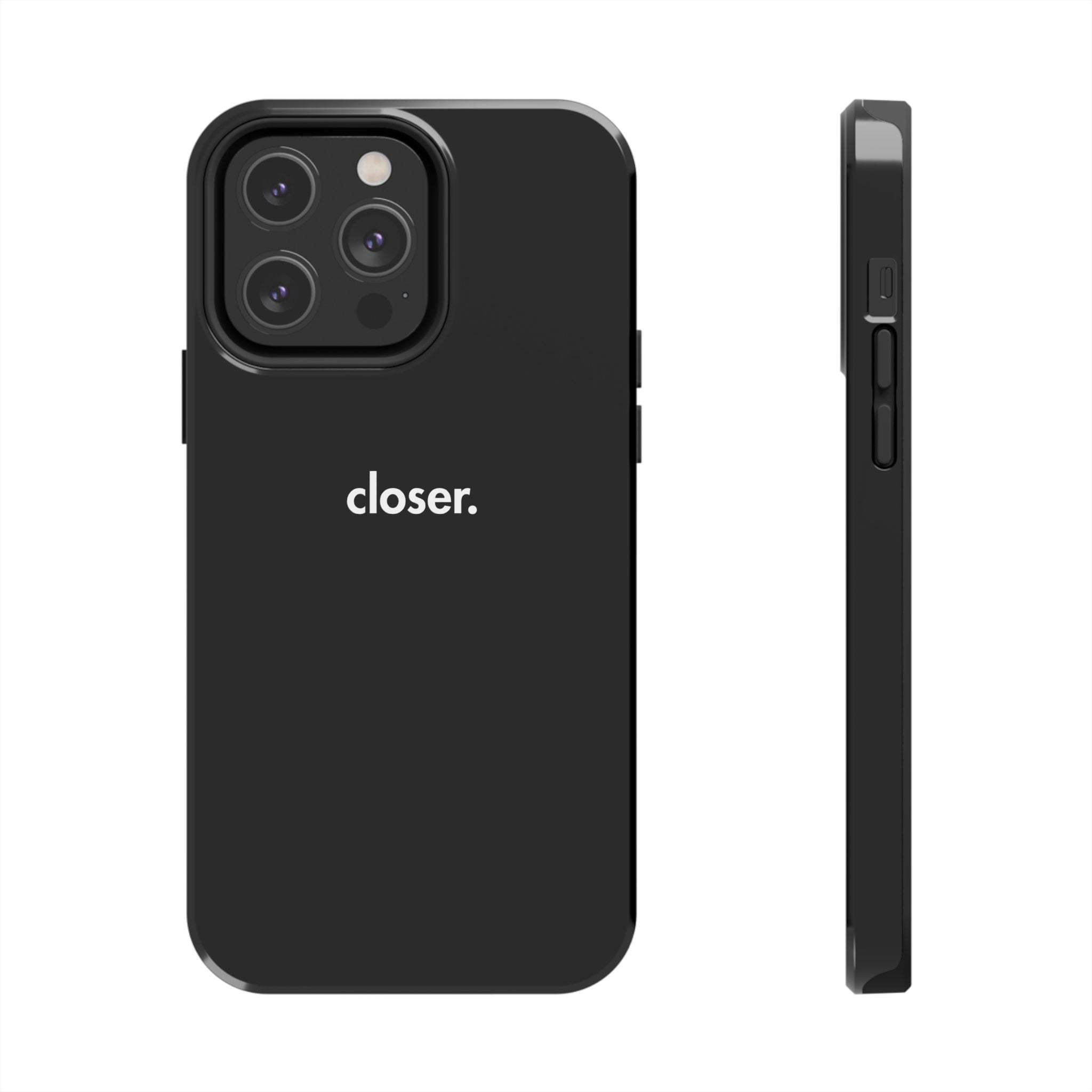 "CLOSER." Phone Case