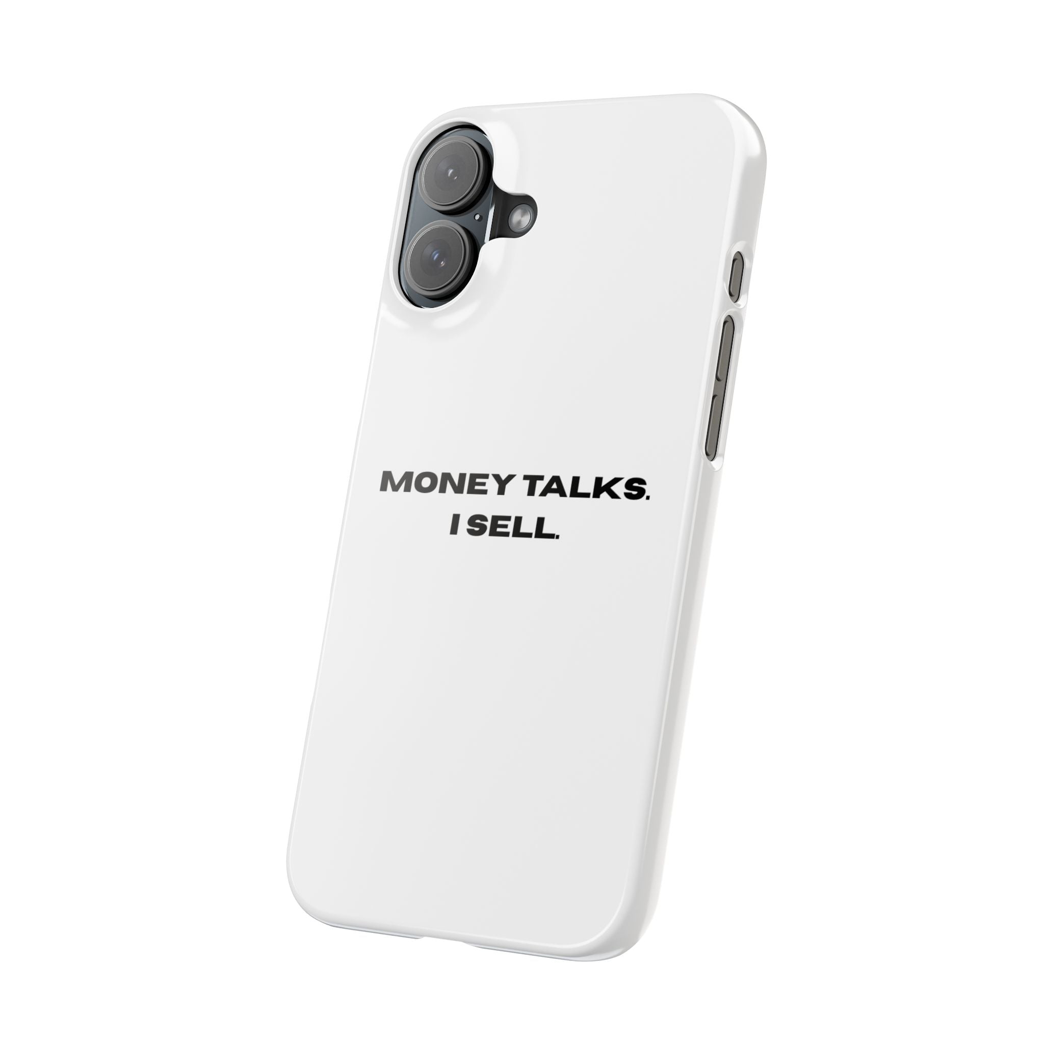 "MONEY TALKS. I SELL."