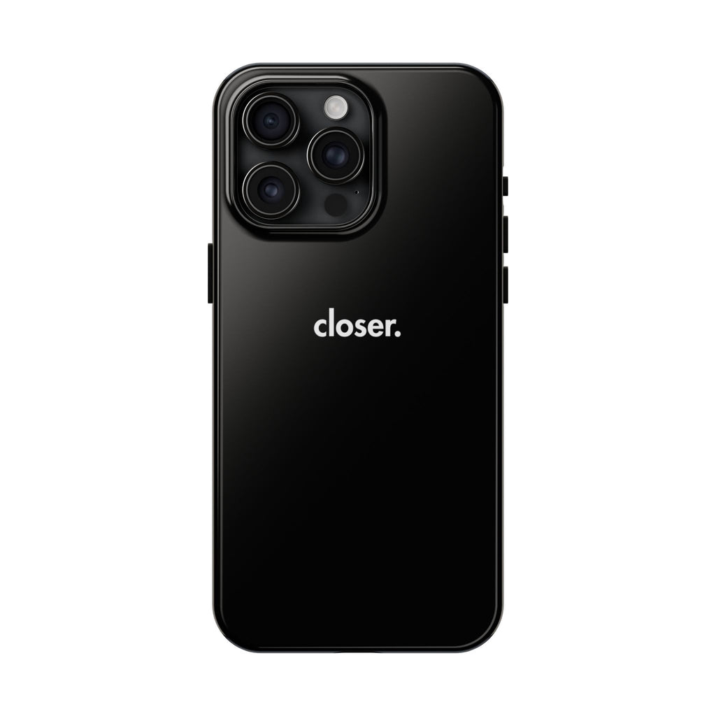 "CLOSER." Phone Case