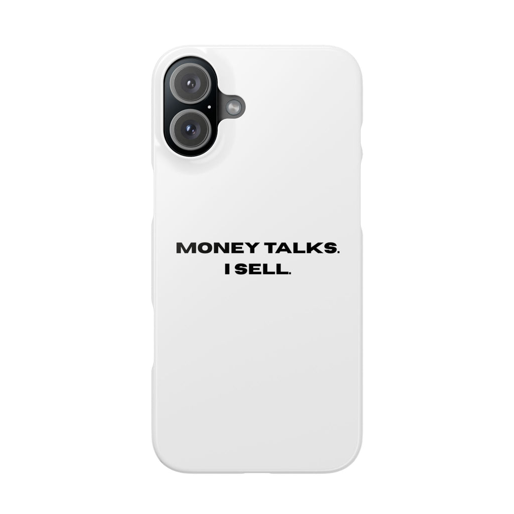 "MONEY TALKS. I SELL."