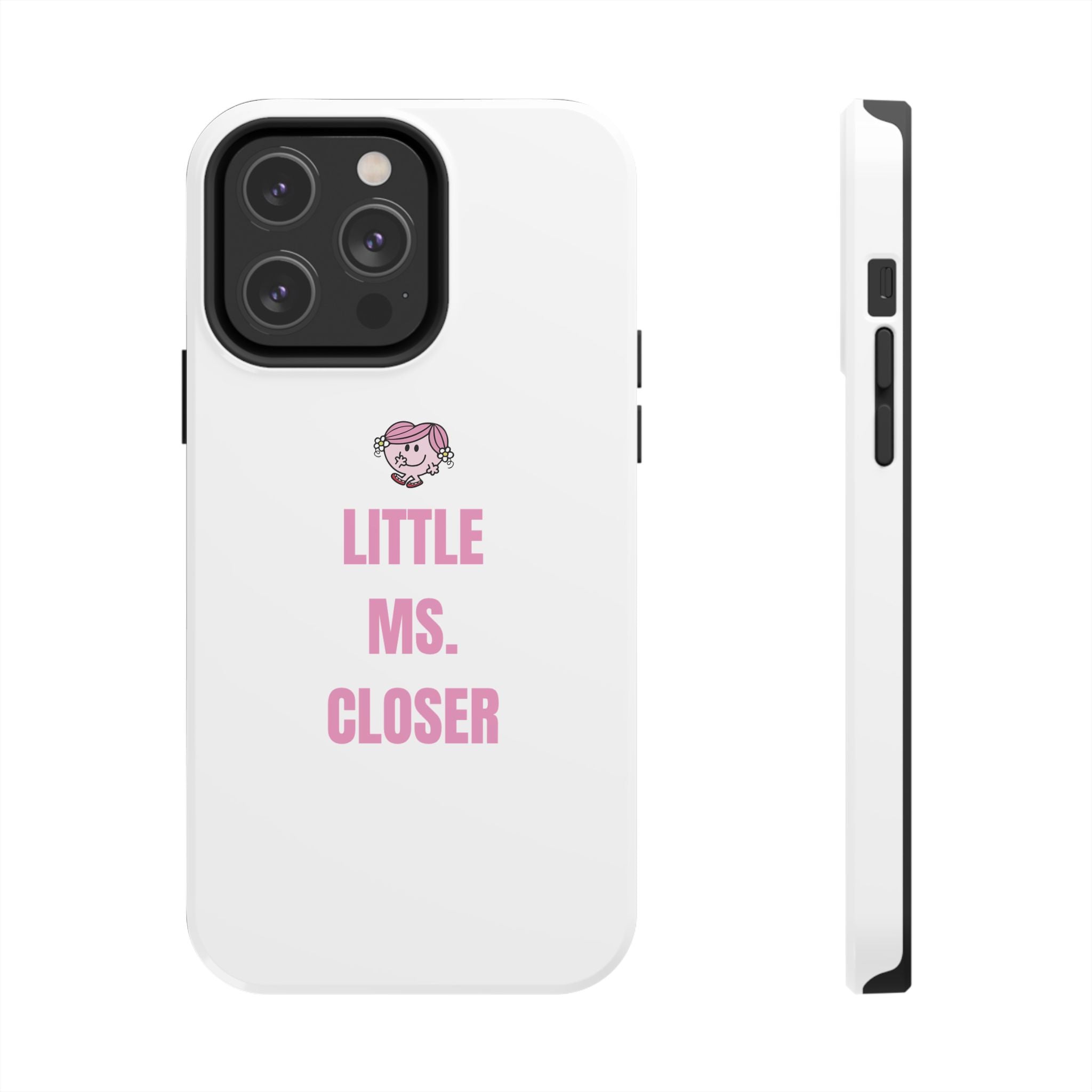 "LITTLE MS. CLOSER" Phone Case