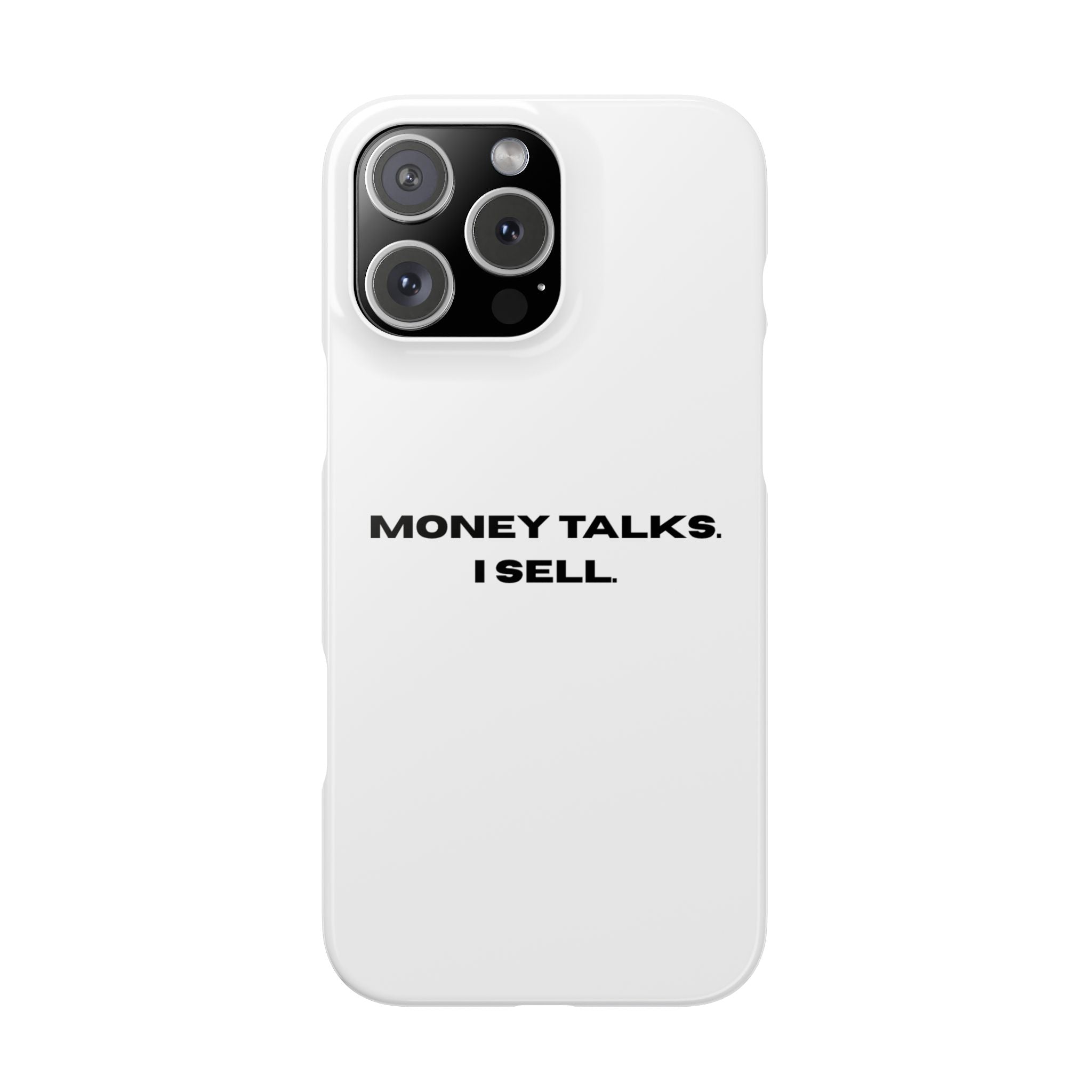 "MONEY TALKS. I SELL."