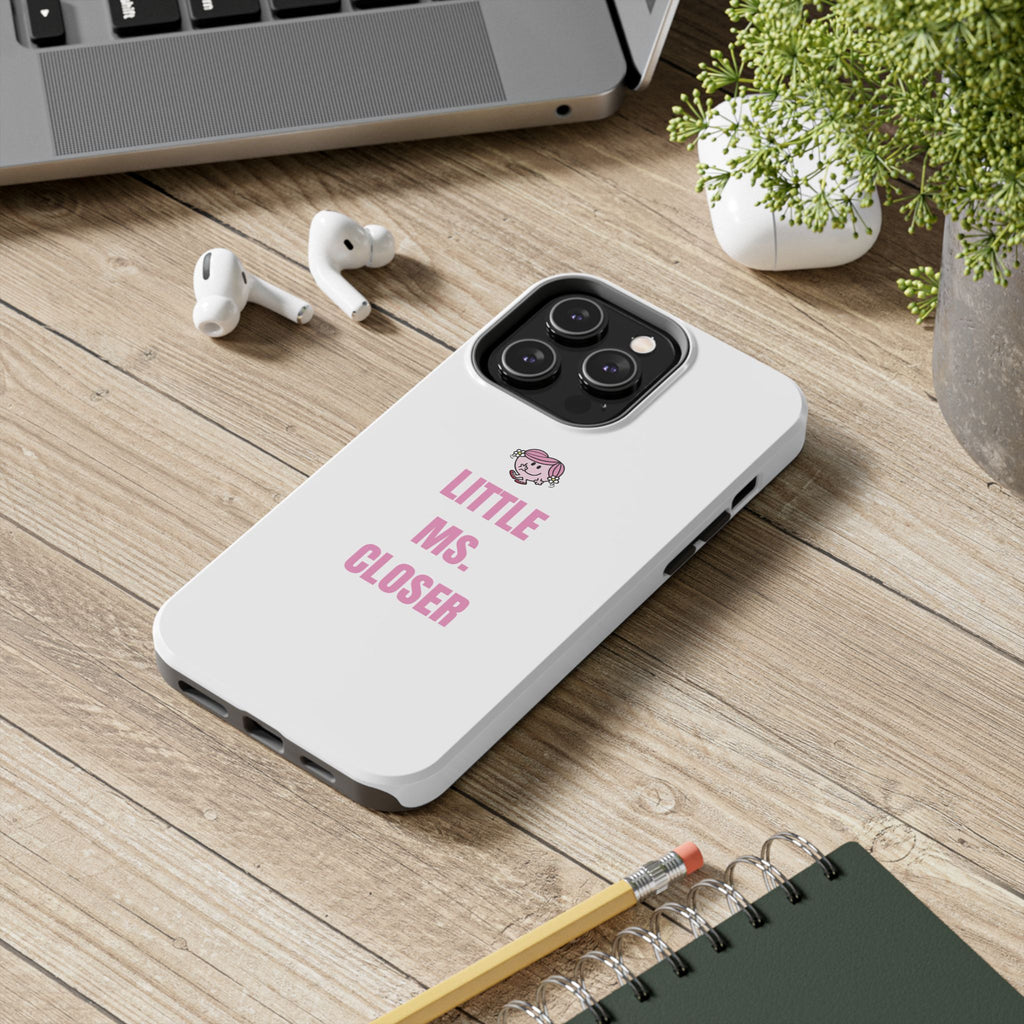 "LITTLE MS. CLOSER" Phone Case