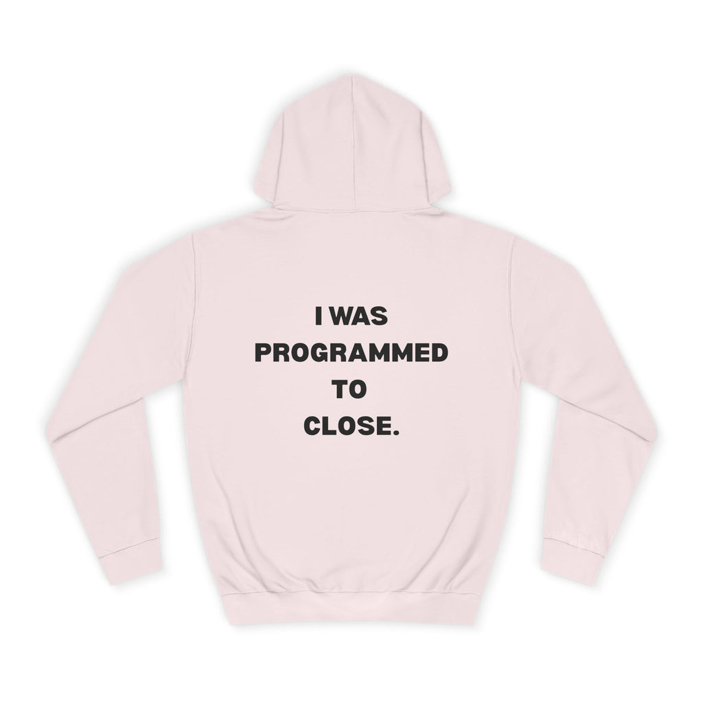 "I WAS PROGRAMMED TO CLOSE." Hoodie