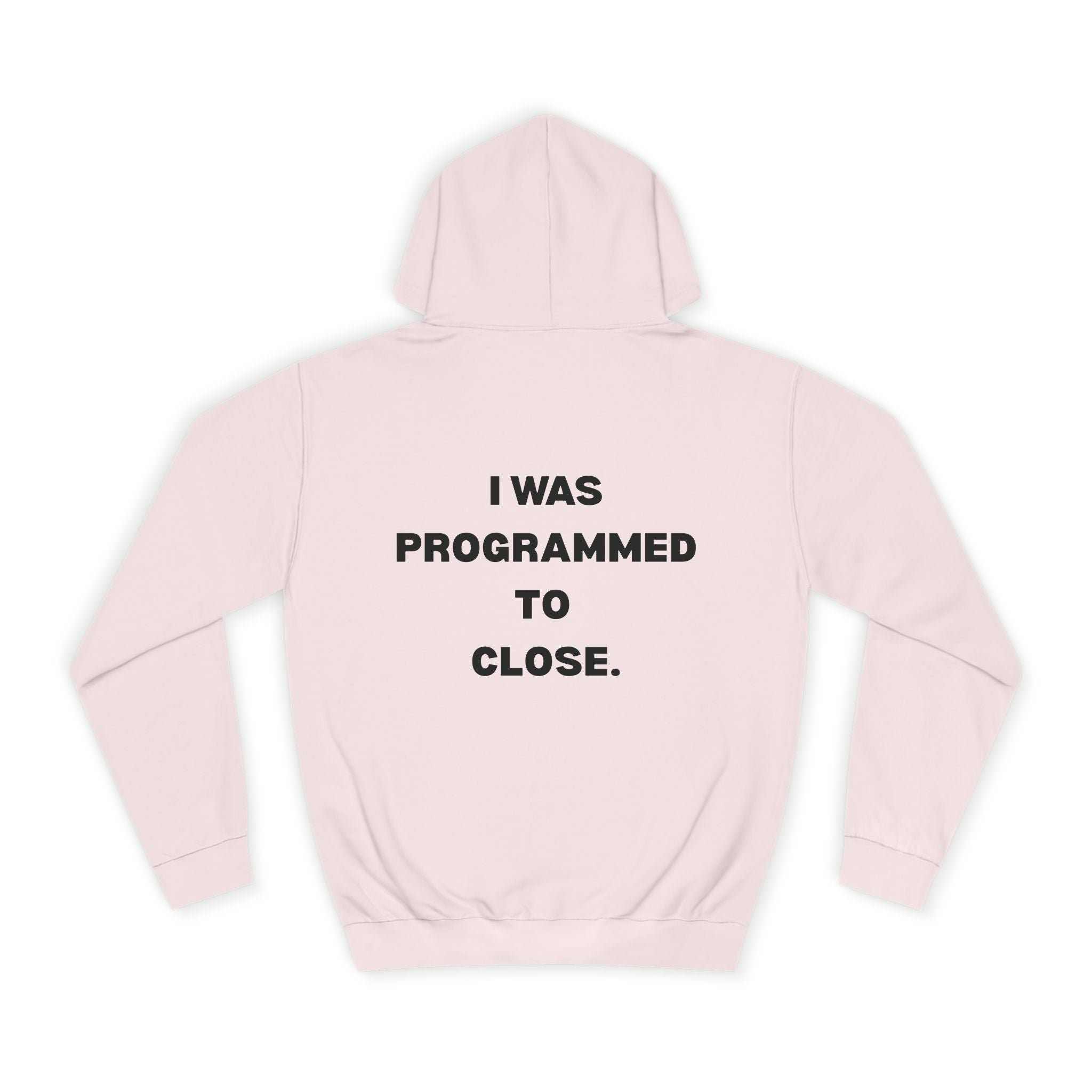 "I WAS PROGRAMMED TO CLOSE." Hoodie