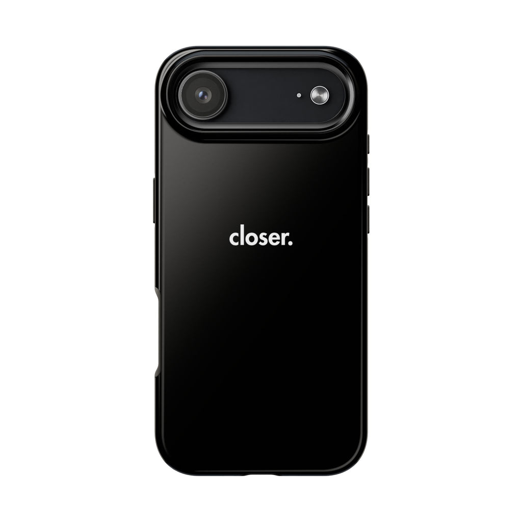 "CLOSER." Phone Case