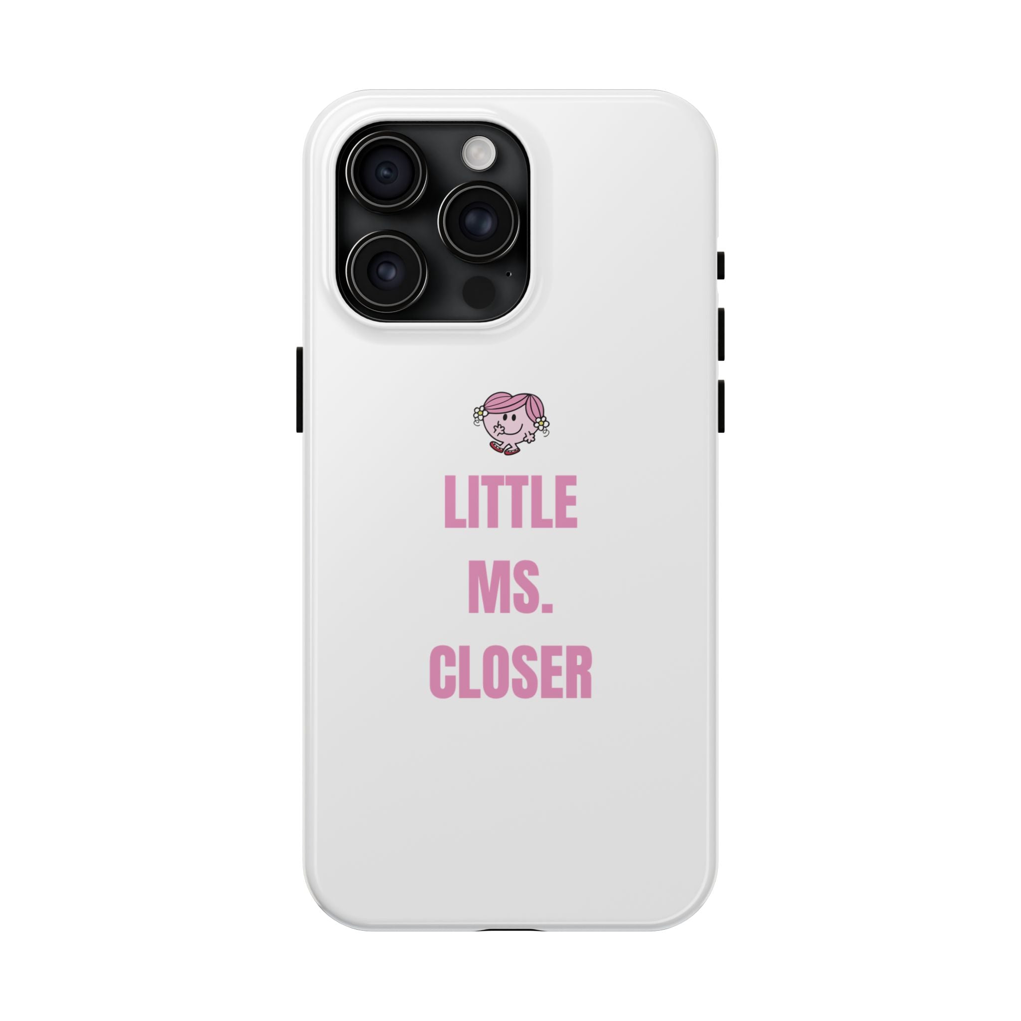 "LITTLE MS. CLOSER" Phone Case