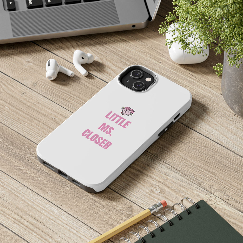 "LITTLE MS. CLOSER" Phone Case