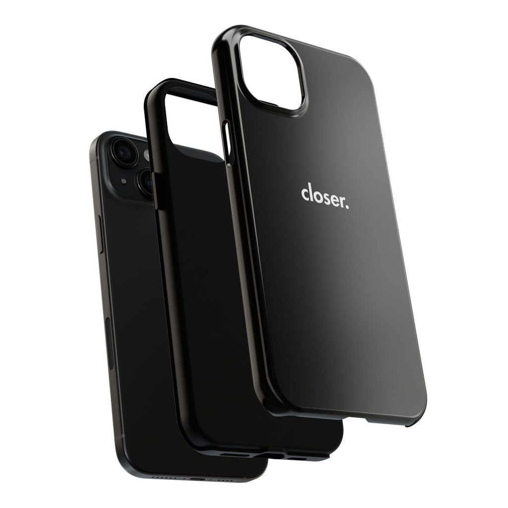 "CLOSER." Phone Case