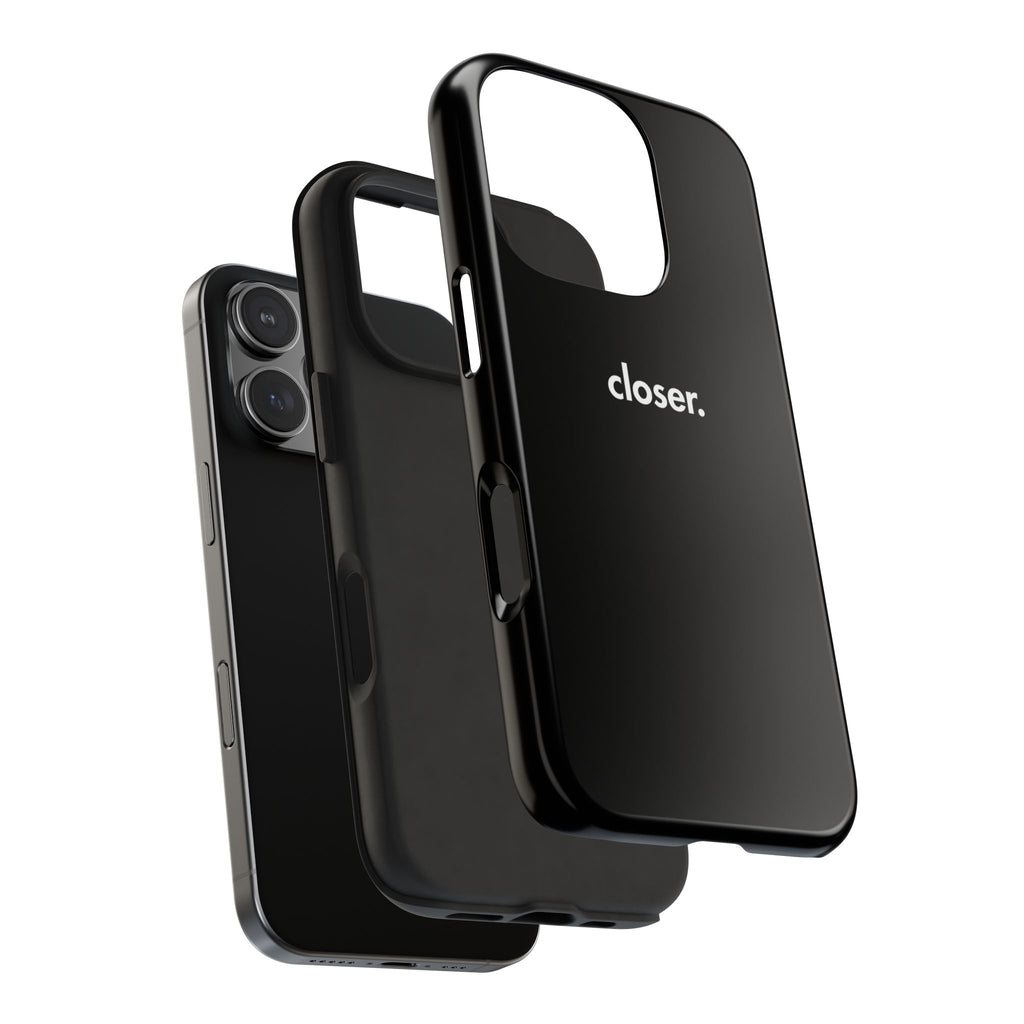 "CLOSER." Phone Case