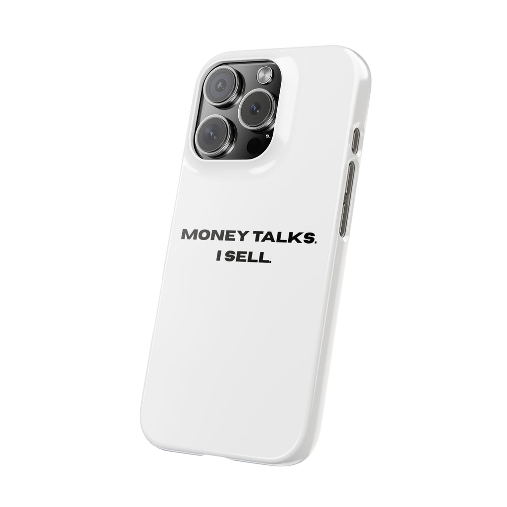 "MONEY TALKS. I SELL."