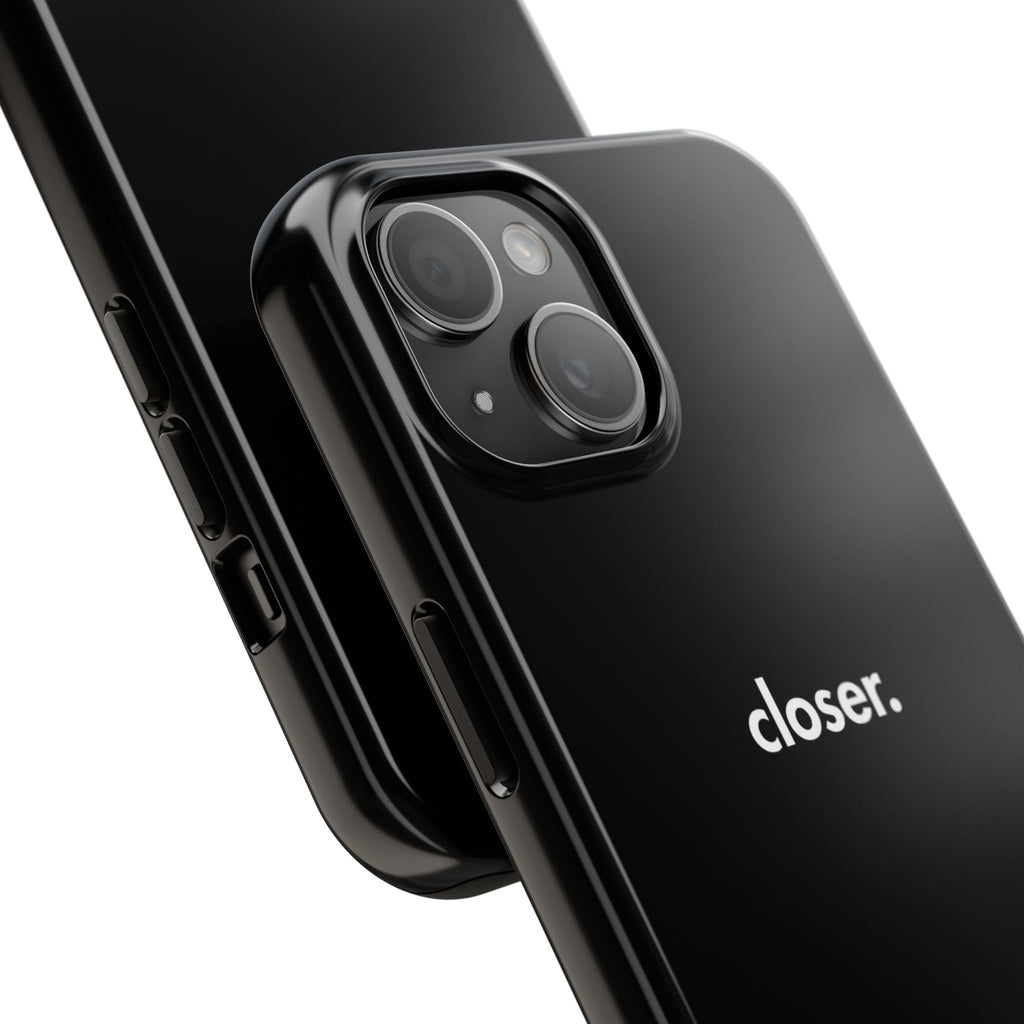 "CLOSER." Phone Case